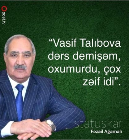 Özünü rəzil edən deputat: "Vasif Talıbova dərs demişəm, dərsini oxumurdu, çox zəif idi"
