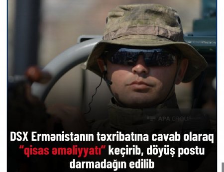 DSX erməni təxribatının qarşısını aldı.postlar darmadağın edildi 