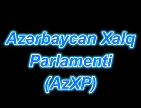 Azərbaycan Xalq Parlamentinin Azərbaycan Respublikasında dövlətçilik böhranı, polis özbaşınalığı və siyasi məhbuslar haqqında QƏTNAMƏ qəbul edib